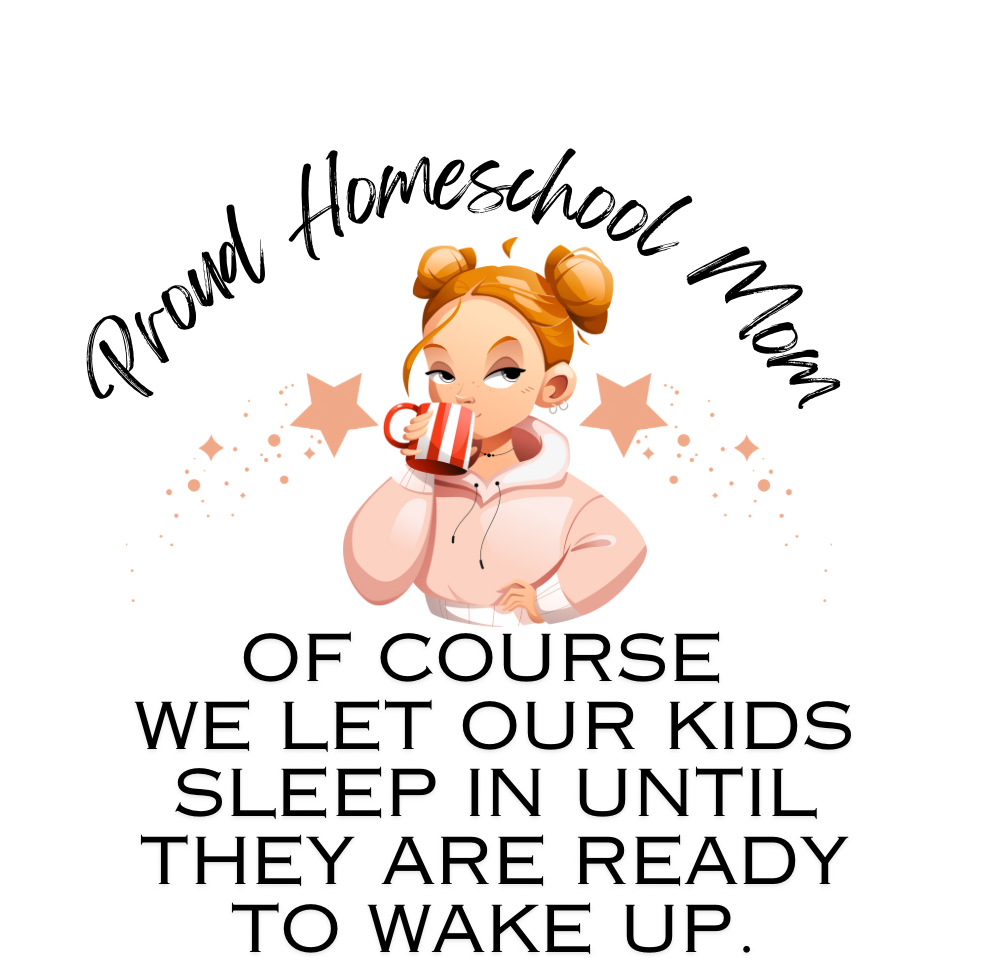Proud Homeschool Mom OF COURSE
WE LET OUR KIDS SLEEP IN UNTIL THEY ARE READY TO WAKE UP Mug 11oz