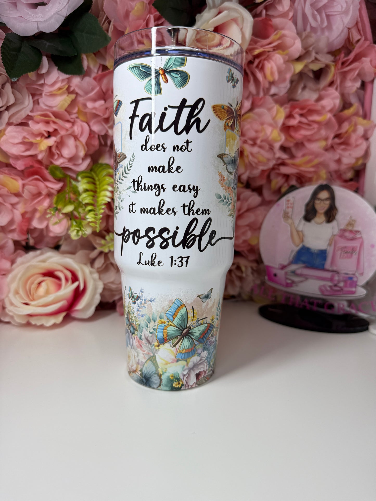 Faith Does Not Make Things Easy It Makes Them Possible Luke 1:37 Butterfly Floral 30oz Tumbler