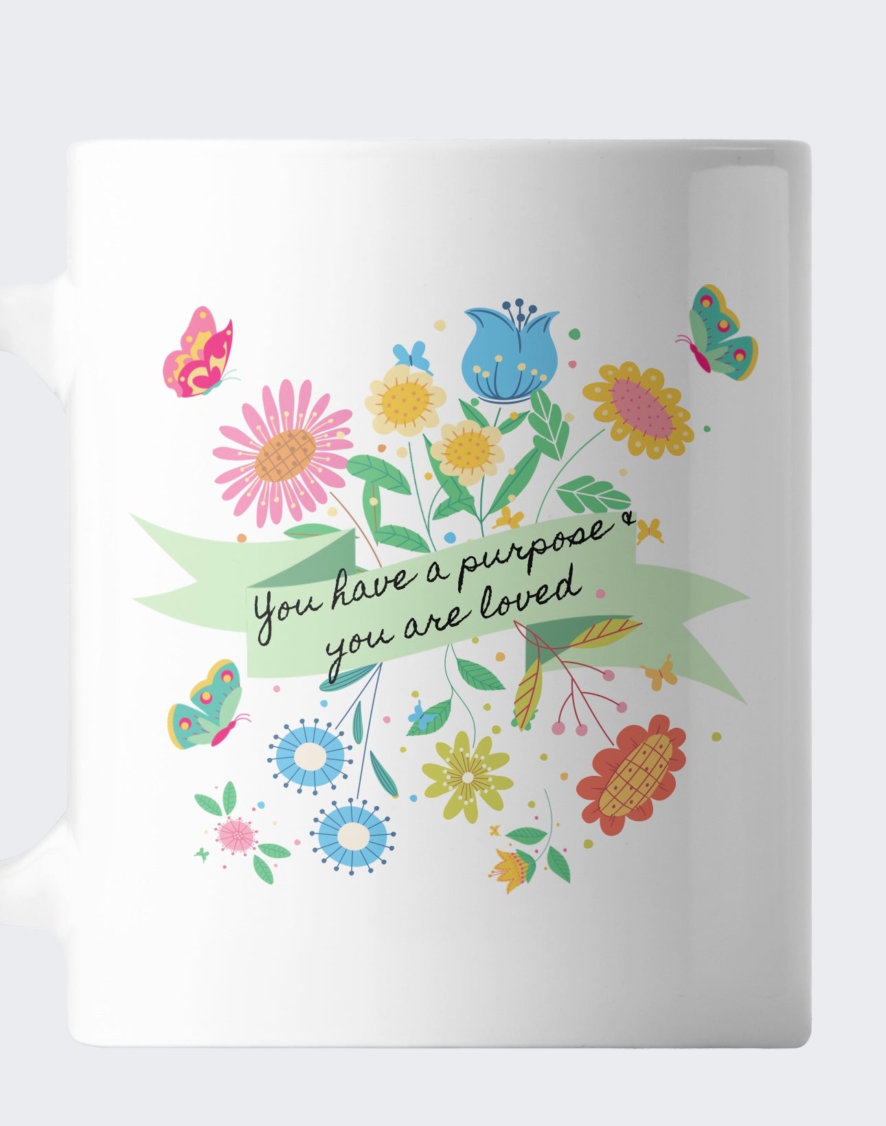 You Have a Purpose & You Are Loved Ceramic Mug