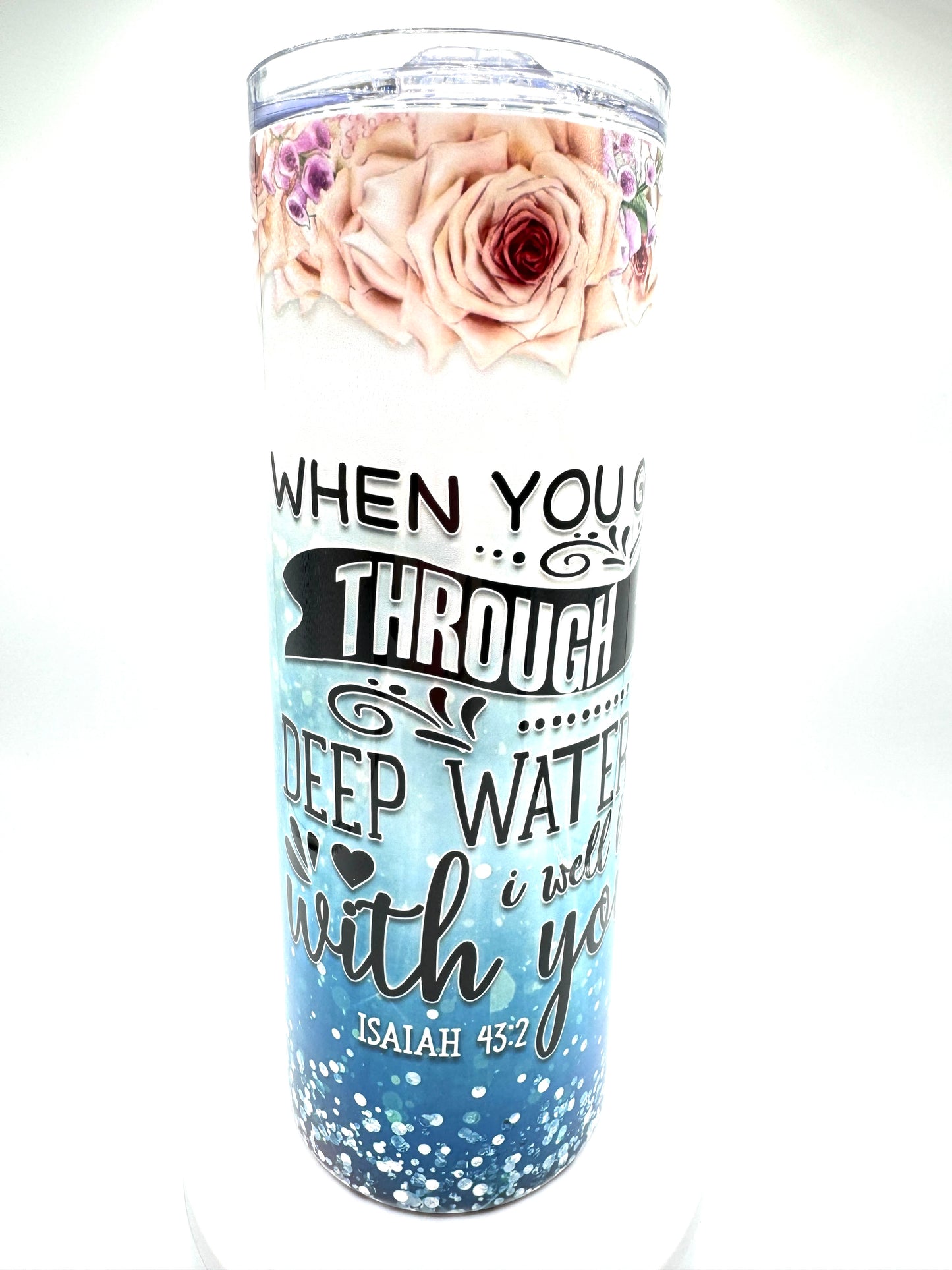 ”When you pass through deep waters, I will be with you; Isaiah‬ ‭43‬:‭2‬ ‭Bible Verse 20oz Skinny Tumbler