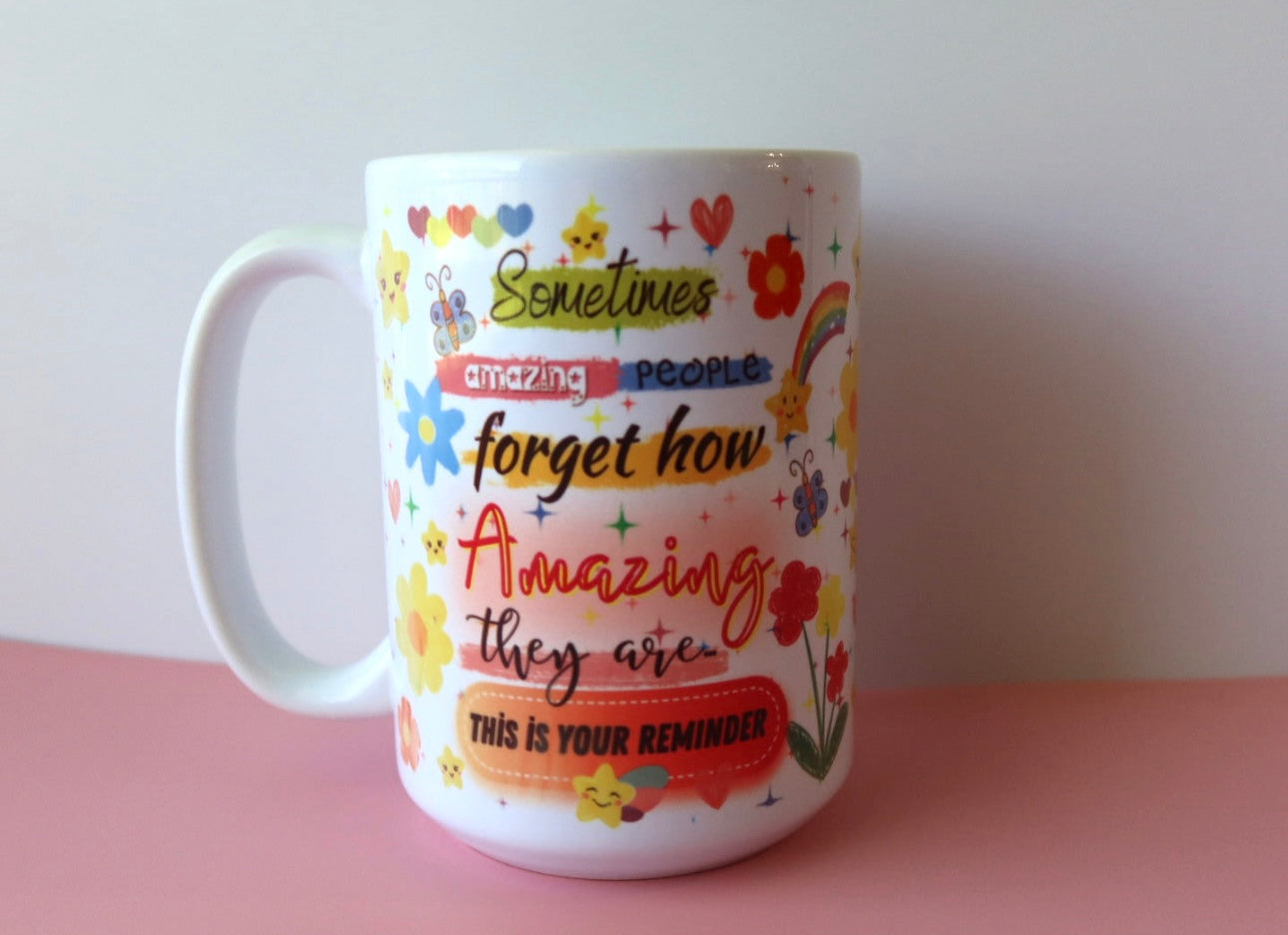 Retro & Floral Sometimes Amazing People Forget How Amazing They Are 15oz Stuff That Mug