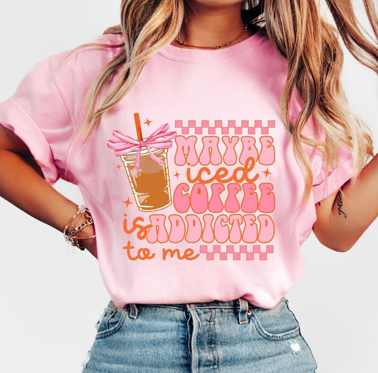 Maybe Coffee Is Addicted To me Coquette Tee